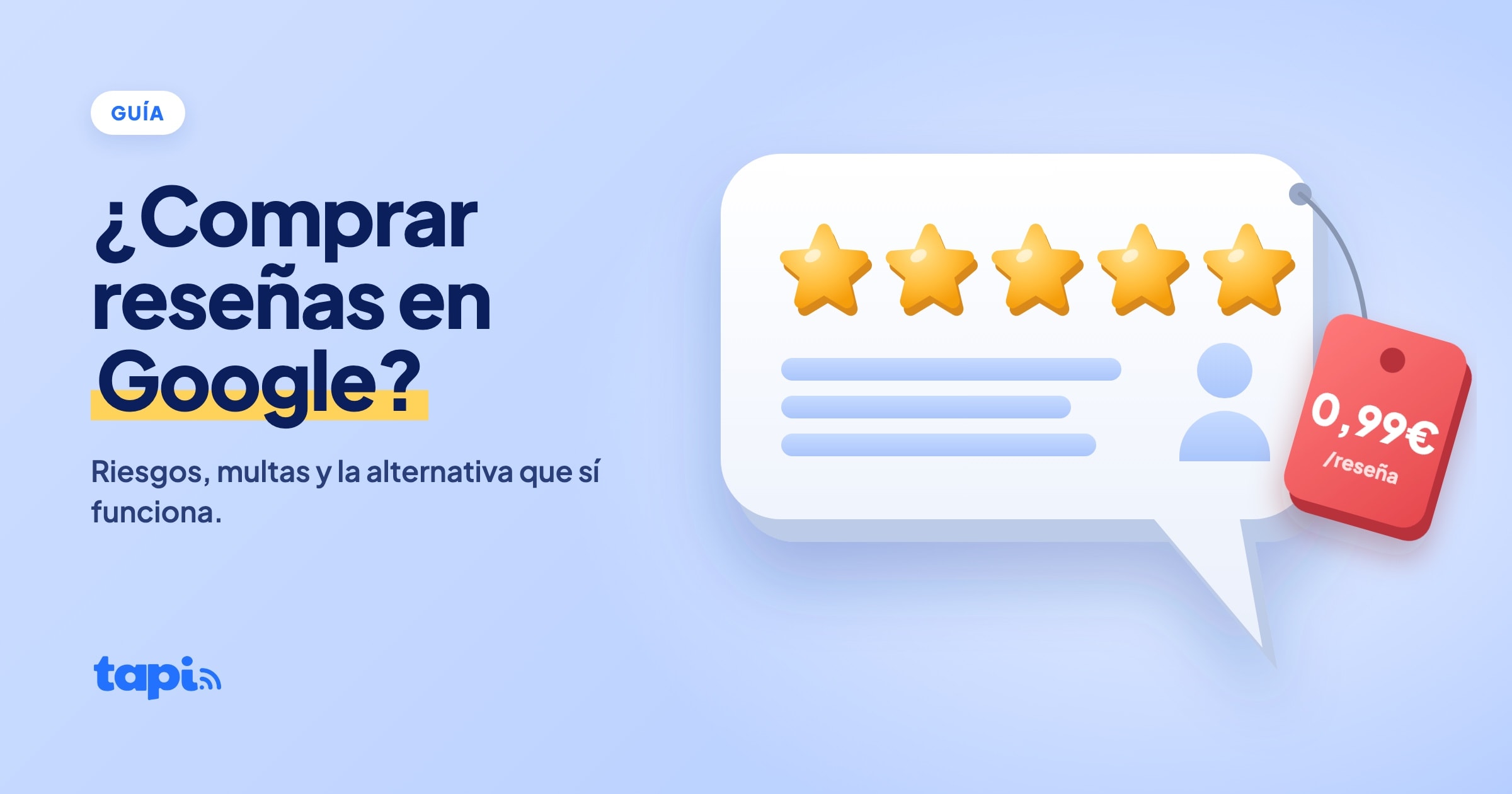 ¿Comprar reseñas en Google? Riesgos y alternativa legal